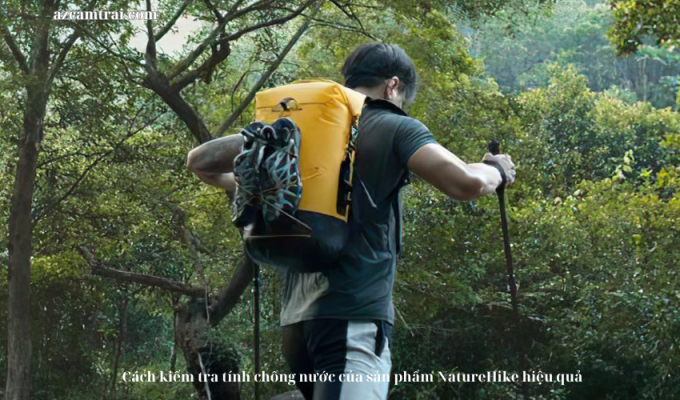 Cách kiểm tra tính chống nước của sản phẩm NatureHike hiệu quả